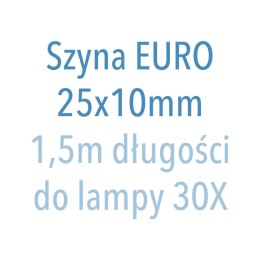 FAMED Szyna EURO 25 × 10 mm do lampy SOLIS 30X, długość 1,5 m