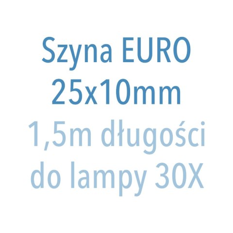 FAMED Szyna EURO 25 × 10 mm do lampy SOLIS 30X, długość 1,5 m